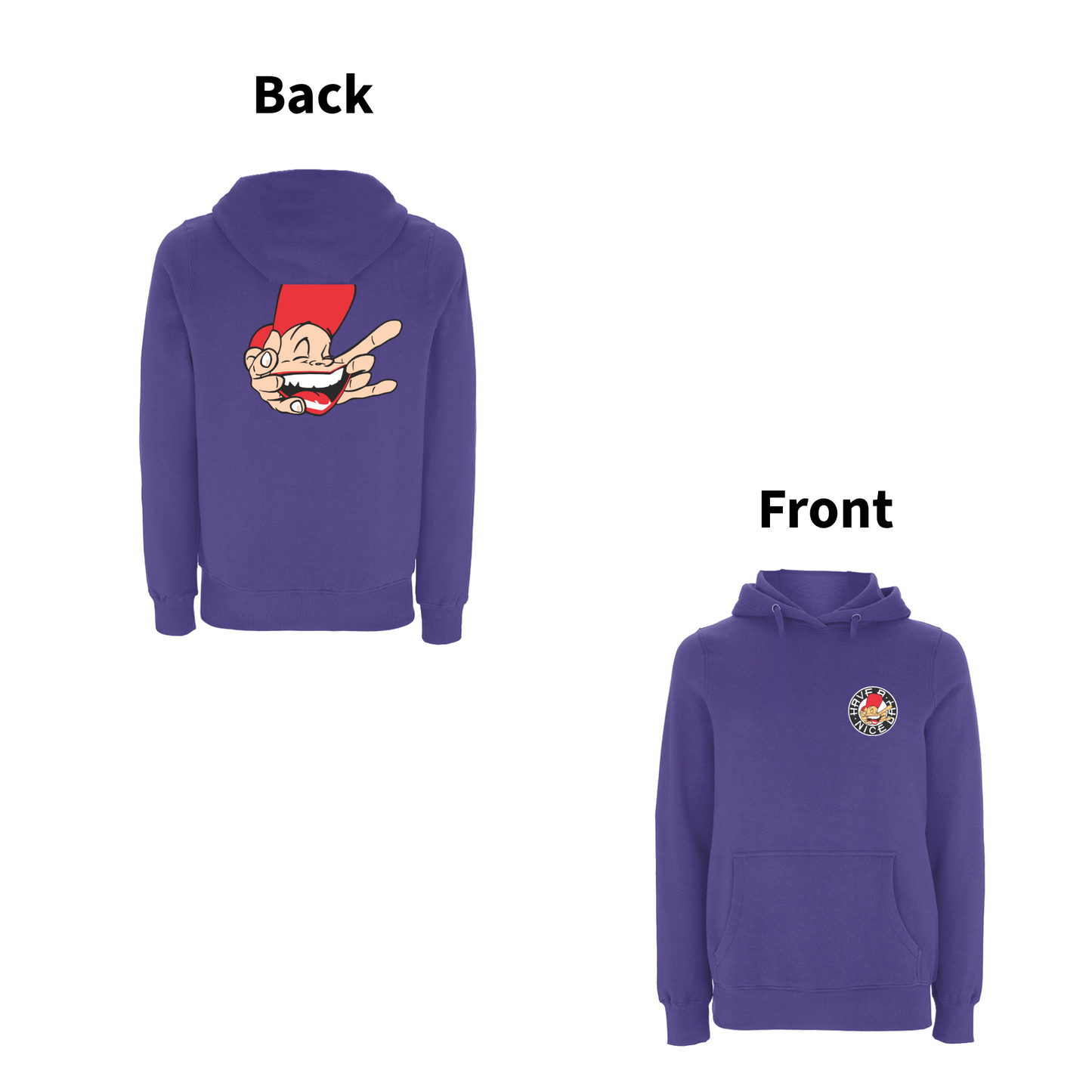 Have A Nice Day - Sam The Man -front and back print Hood